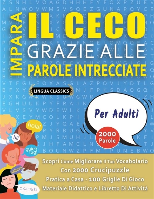IMPARA IL CECO GRAZIE ALLE PAROLE INTRECCIATE - PER ADULTI - Scopri Come Migliorare Il Tuo Vocabolario Con 2000 Crucipuzzle e Pratica a Casa - 100 Gri (Paperback)