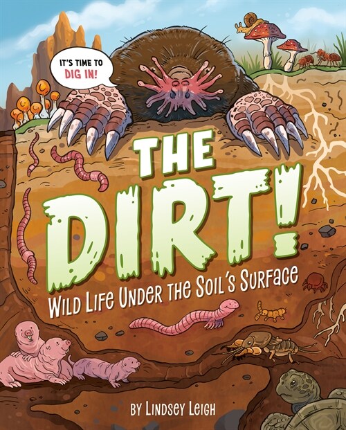 The Dirt!: Wild Life Under the Soils Surface (Hardcover)