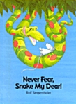 Never Fear, Snake My Dear (Hardcover)