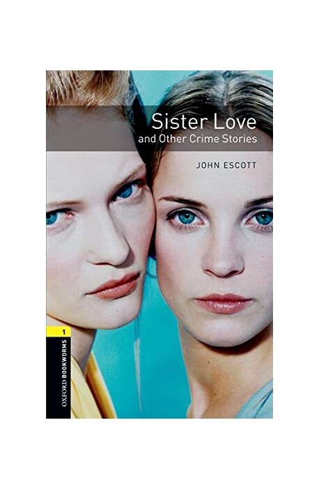 Oxford Bookworms Library Level 1 : Sister Love and Other Crime Stories (Paperback, 3rd Edition)