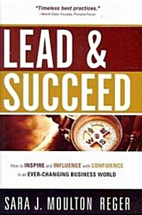 Lead and Succeed: How to Inspire and Influence with Confidence in an Ever-Changing Business World (Hardcover)