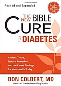 The New Bible Cure for Diabetes: Ancient Truths, Natural Remedies, and the Latest Findings for Your Health Today (Paperback, Revised, Expand)
