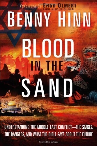 Blood in the Sand: Understanding the Middle East Conflict--The Stakes, the Dangers, and What the Bible Says about the Future (Paperback)