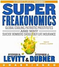 Superfreakonomics CD: Global Cooling, Patriotic Prostitutes, and Why Suicide Bombers Should Buy Life Insurance (Audio CD)