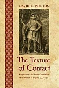 The Texture of Contact: European and Indian Settler Communities on the Frontiers of Iroquoia, 1667-1783 (Hardcover)