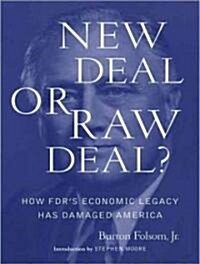 New Deal or Raw Deal?: How FDRs Economic Legacy Has Damaged America (Audio CD)