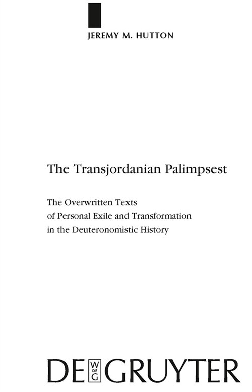 The Transjordanian Palimpsest: The Overwritten Texts of Personal Exile and Transformation in the Deuteronomistic History (Hardcover)