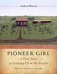 Pioneer Girl: A True Story of Growing Up on the Prairie (Paperback)