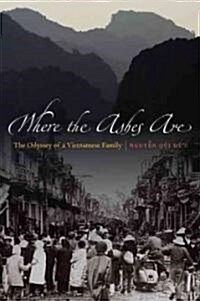 Where the Ashes Are: The Odyssey of a Vietnamese Family (Paperback)