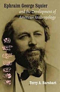 Ephraim George Squier and the Development of American Anthropology (Paperback)