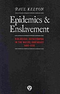 Epidemics and Enslavement: Biological Catastrophe in the Native Southeast, 1492-1715 (Paperback)
