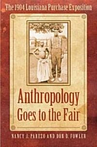 Anthropology Goes to the Fair: The 1904 Louisiana Purchase Exposition (Paperback)