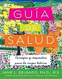 La Guia de Salud: Consejos y Respuestas Para la Mujer Latina = The Guide to Health (Paperback)