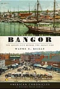 Remembering Bangor: The Queen City Before the Great Fire (Paperback)