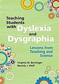 Teaching Students with Dyslexia and Dysgraphia: Lessons from Teaching and Science (Paperback)
