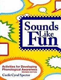 Sounds Like Fun: Activities for Developing Phonological Awareness, Revised Edition (Paperback, Revised)