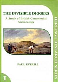 The Invisible Diggers : A Study of British Commercial Archaeology (Paperback)