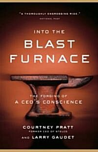 Into the Blast Furnace: The Forging of a Ceos Conscience (Paperback)