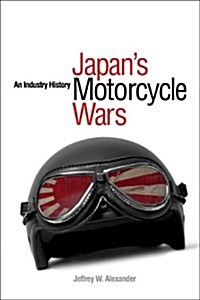 Japans Motorcycle Wars: An Industry History (Paperback)