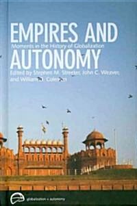 Empires and Autonomy: Moments in the History of Globalization (Hardcover)