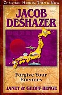 Jacob Deshazer: Forgive Your Enemies (Paperback)