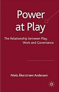 Power at Play : The Relationships Between Play, Work and Governance (Hardcover)