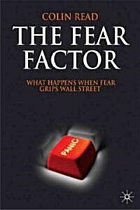 The Fear Factor : What Happens When Fear Grips Wall Street (Hardcover)
