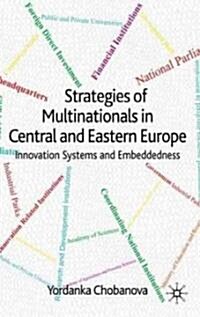 Strategies of Multinationals in Central and Eastern Europe : Innovation Systems and Embeddedness (Hardcover)
