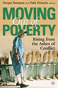 Moving Out of Poverty: Rising from the Ashes of Conflict (Hardcover, 2010)