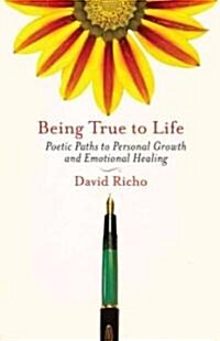 Being True to Life: Poetic Paths to Personal Growth (Paperback)