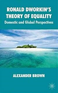 Ronald Dworkins Theory of Equality : Domestic and Global Perspectives (Hardcover)