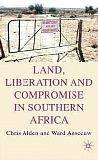 Land, Liberation and Compromise in Southern Africa (Hardcover)