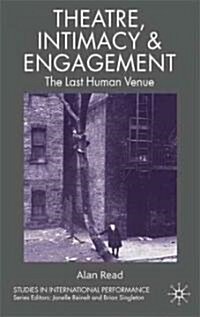 Theatre, Intimacy & Engagement : The Last Human Venue (Paperback)