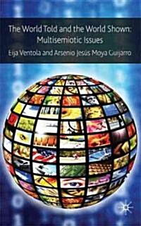 The World Told and the World Shown : Multisemiotic Issues (Hardcover)