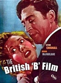 The British B Film (Hardcover)