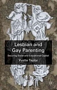 Lesbian and Gay Parenting : Securing Social and Educational Capital (Hardcover)