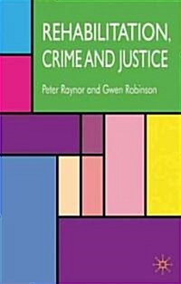 Rehabilitation, Crime and Justice (Paperback, Revised, Update)