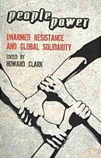 People Power : Unarmed Resistance and Global Solidarity (Paperback)