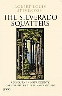 The Silverado Squatters : A Sojourn in Napa County, California, in the Summer of 1880 (Paperback)