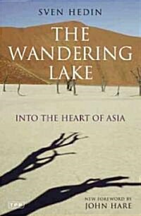 The Wandering Lake : Into the Heart of Asia (Paperback)
