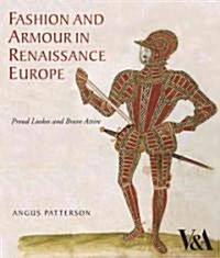 [중고] Fashion and Armour in Renaissance Europe : Proud Looks and Brave Attire (Hardcover)