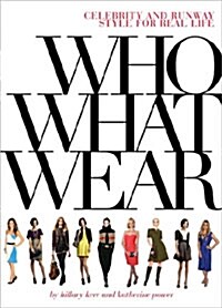 Who What Wear: Celebrity and Runway Style for Real Life (Paperback)