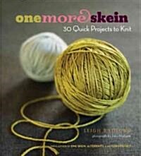 One More Skein: 30 Quick Projects to Knit (Paperback)