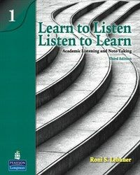 Learn to listen, listen to learn 1 : academic listening and note-taking 3rd ed