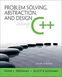 Problem Solving, Abstraction, and Design Using C++ (Paperback, 6)