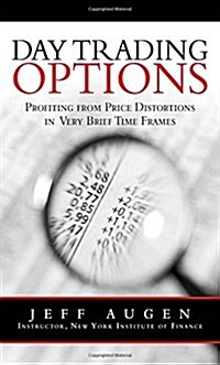 Day Trading Options: Profiting from Price Distortions in Very Brief Time Frames (Hardcover)
