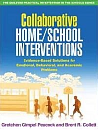 Collaborative Home/School Interventions: Evidence-Based Solutions for Emotional, Behavioral, and Academic Problems (Paperback)