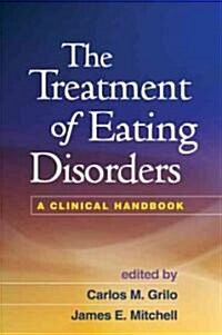 The Treatment of Eating Disorders: A Clinical Handbook (Hardcover)