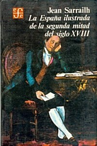 La Espana ilustrada de la segunda mitad del siglo XVIII/ The Illustrated Spain of the Second Half of the XVIII Century (Paperback)