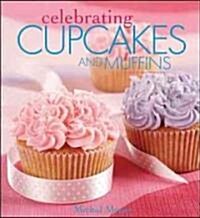 Celebrating Cupcakes and Muffins (Paperback)